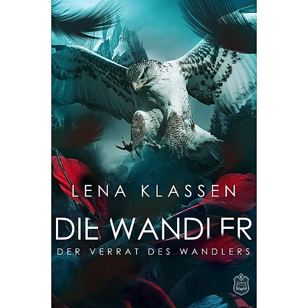 Der Verrat des Wandlers / Die Wandler Bd.2, Lena Klassen