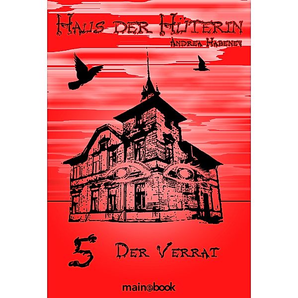 Der Verrat / Haus der Hüterin Bd.5, Andrea Habeney