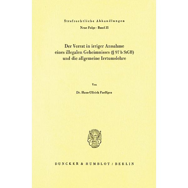 Der Verrat in irriger Annahme eines illegalen Geheimnisses ( 97 b StGB) und die allgemeine Irrtumslehre., Hans-Ullrich Paeffgen
