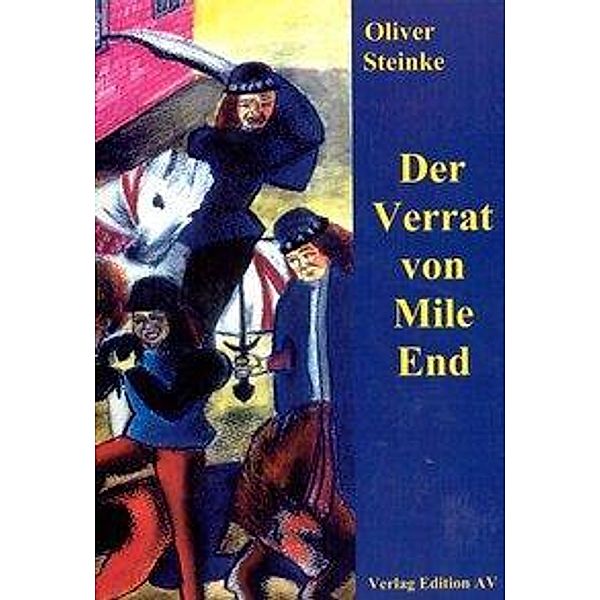 Der Verrat von Mile End, Oliver Steinke