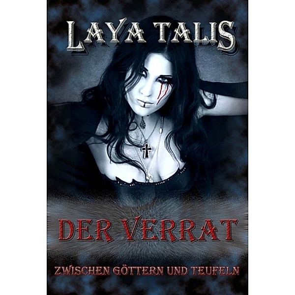 Der Verrat - Zwischen Göttern und Teufeln, Band zwei, Laya Talis