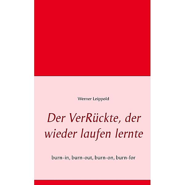 Der VerRückte, der wieder laufen lernte, Werner Leippold