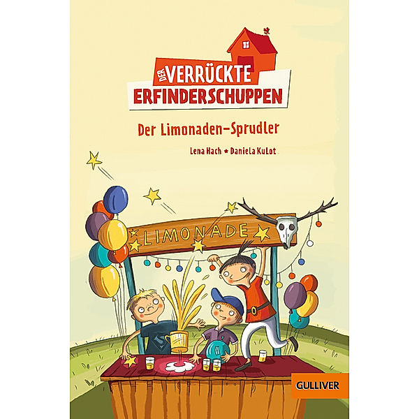 Der verrückte Erfinderschuppen - Der Limonaden-Sprudler, Lena Hach