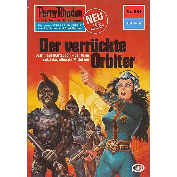Der verrückte Orbiter (Heftroman) / Perry Rhodan-Zyklus Die kosmischen Burgen Bd.961, H. G. Ewers