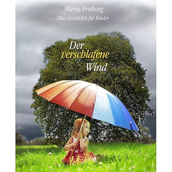 Der verschlafene Wind, Maria Freiberg