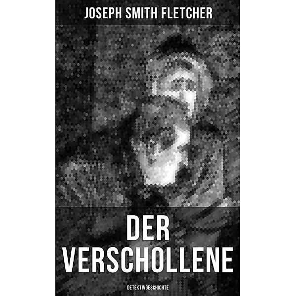 Der Verschollene (Detektivgeschichte), Joseph Smith Fletcher