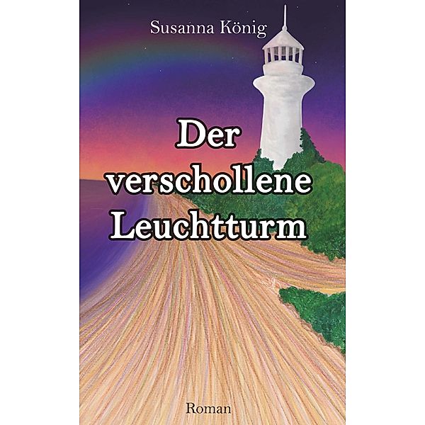 Der verschollene Leuchtturm / Buchschmiede von Dataform Media GmbH, Susanna König