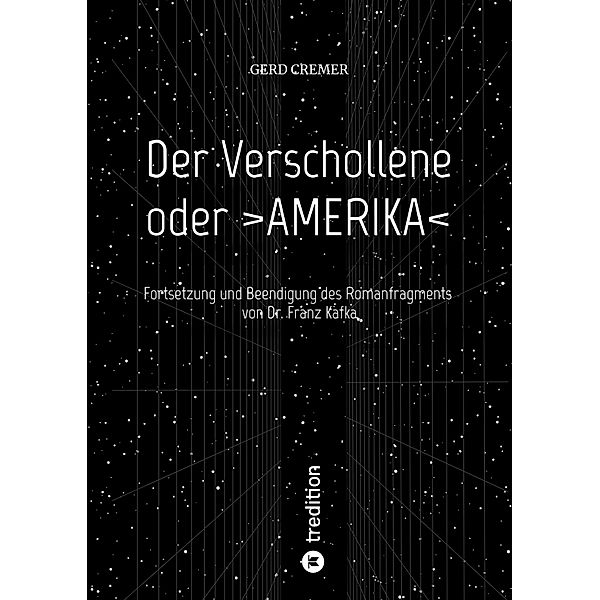 Der Verschollene oder >AMERIKA, Gerd Cremer