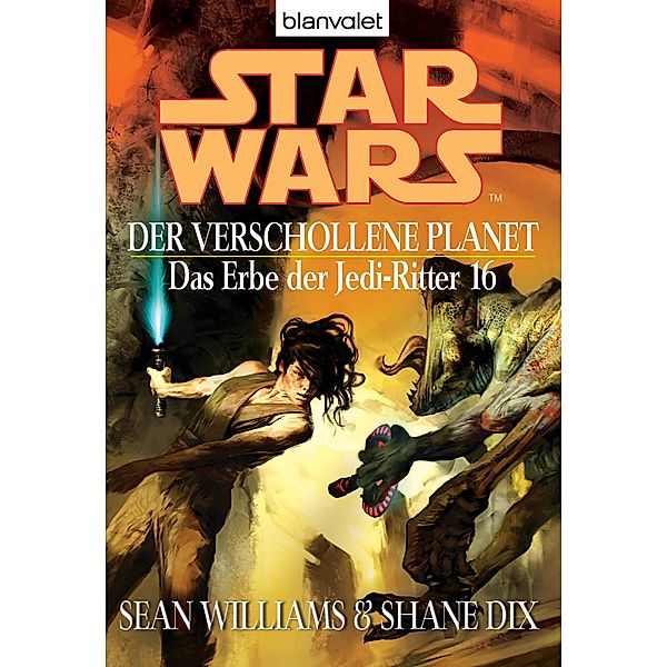 Der verschollene Planet / Star Wars - Das Erbe der Jedi Ritter Bd.16, Sean Williams, Shane Dix