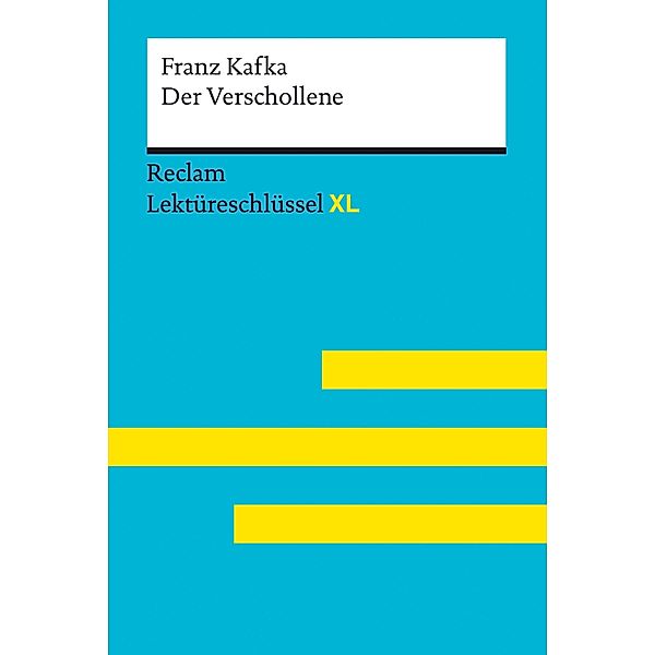 Der Verschollene von Franz Kafka: Reclam Lektüreschlüssel XL / Reclam Lektüreschlüssel XL, Franz Kafka, Wolfgang Spreckelsen