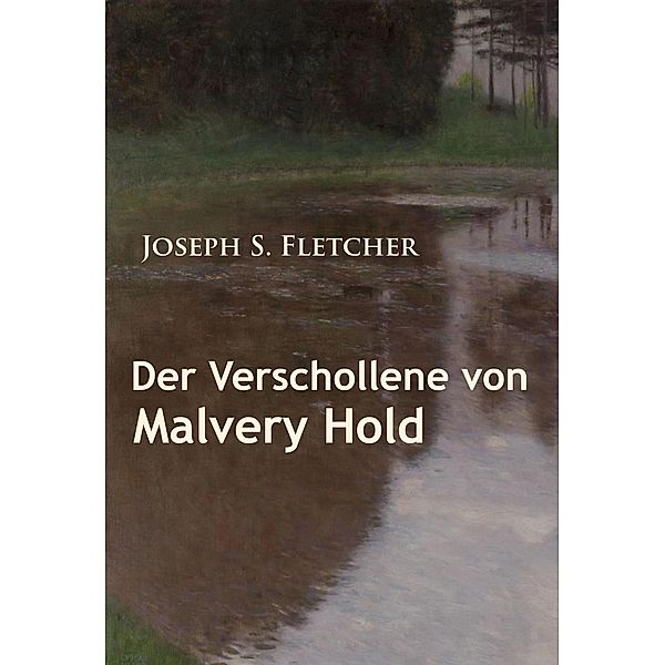 Der Verschollene von Malvery Hold, Joseph S. Fletcher