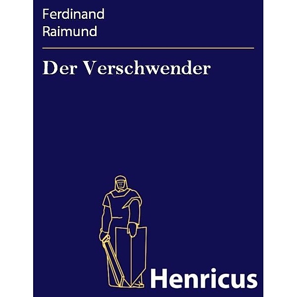 Der Verschwender, Ferdinand Raimund