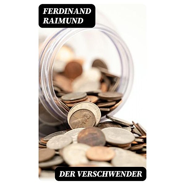 Der Verschwender, Ferdinand Raimund