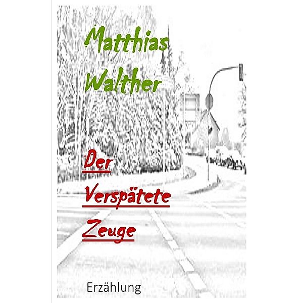 Der verspätete Zeuge, Matthias Walther