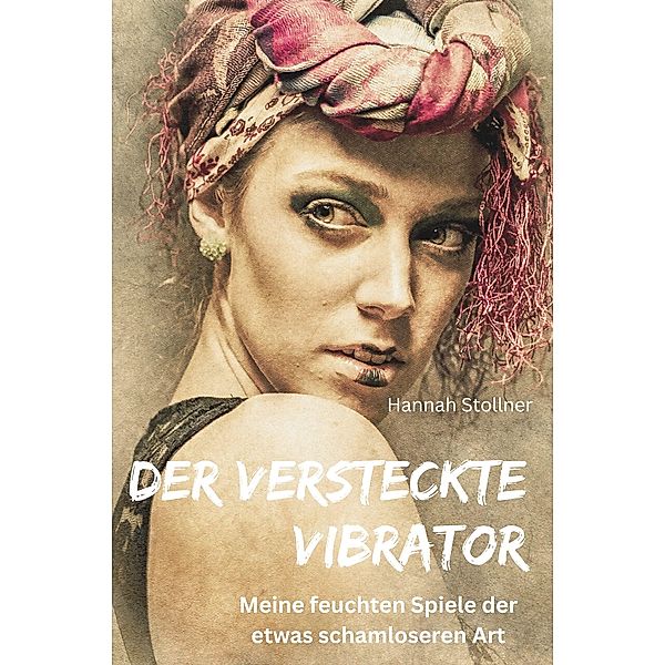 Der Versteckte Vibrator, Hannah Stollner