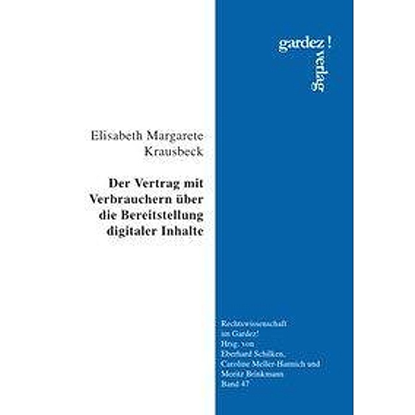 Der Vertrag mit Verbrauchern über die Bereitstellung digitaler Inhalte, Elisabeth Margarete Krausbeck
