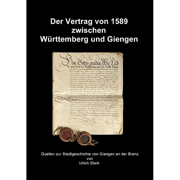 Der Vertrag von 1589 zwischen Württemberg und Giengen, Ulrich Stark