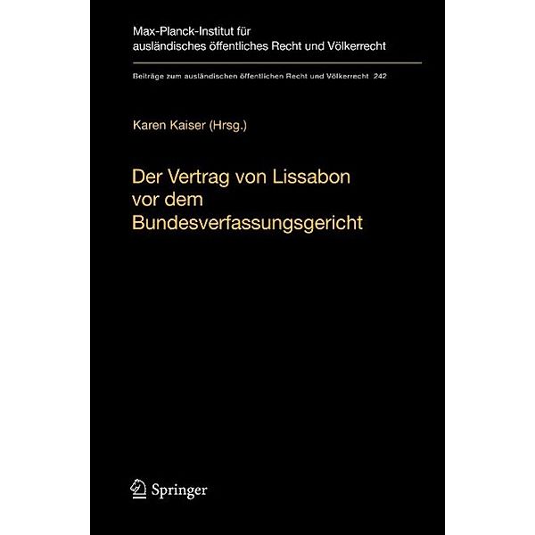 Der Vertrag von Lissabon vor dem Bundesverfassungsgericht / Beiträge zum ausländischen öffentlichen Recht und Völkerrecht Bd.242