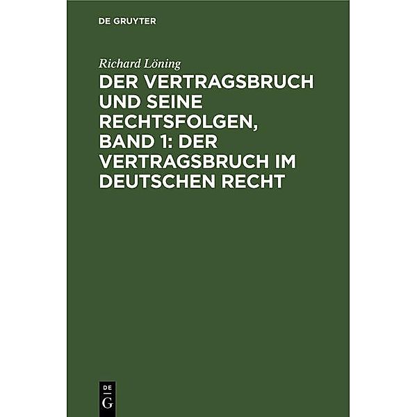 Der Vertragsbruch und seine Rechtsfolgen, Band 1: Der Vertragsbruch im deutschen Recht, Richard Löning