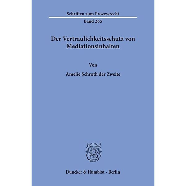 Der Vertraulichkeitsschutz von Mediationsinhalten., Amelie Schroth der Zweite