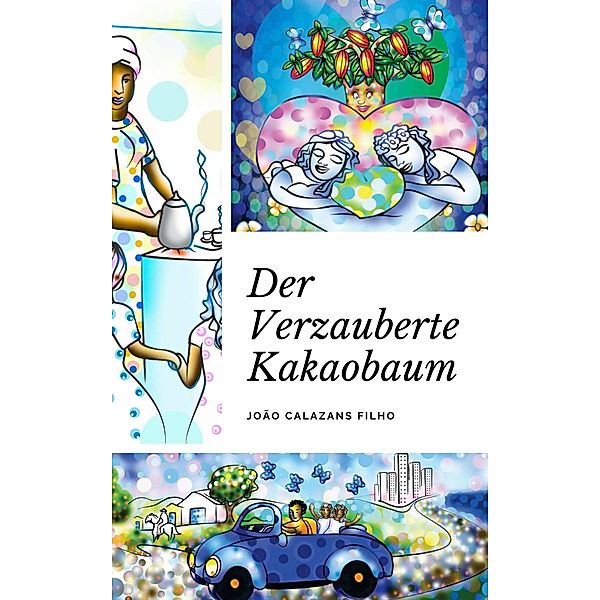 Der verzauberte Kakaobaum / Der Verzauberte Kakaobaum, João Calazans Filho