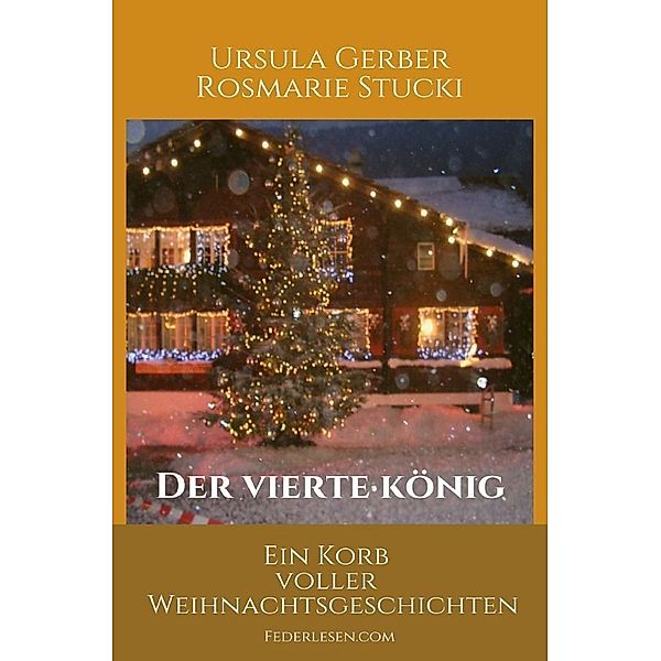 DER VIERTE KÖNIG, Ursula Gerber, Rosmarie Stucki