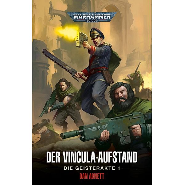 Der Vincula-Aufstand: Die Geisterakte 1 / Gaunt's Ghosts: Warhammer 40,000, Dan Abnett