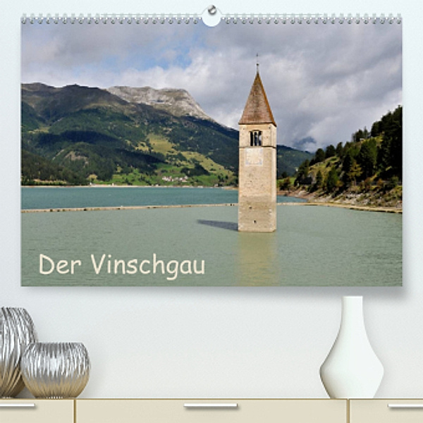 Der Vinschgau (Premium, hochwertiger DIN A2 Wandkalender 2022, Kunstdruck in Hochglanz), Carsten Kienitz