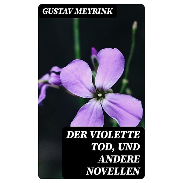 Der violette Tod, und andere Novellen, Gustav Meyrink