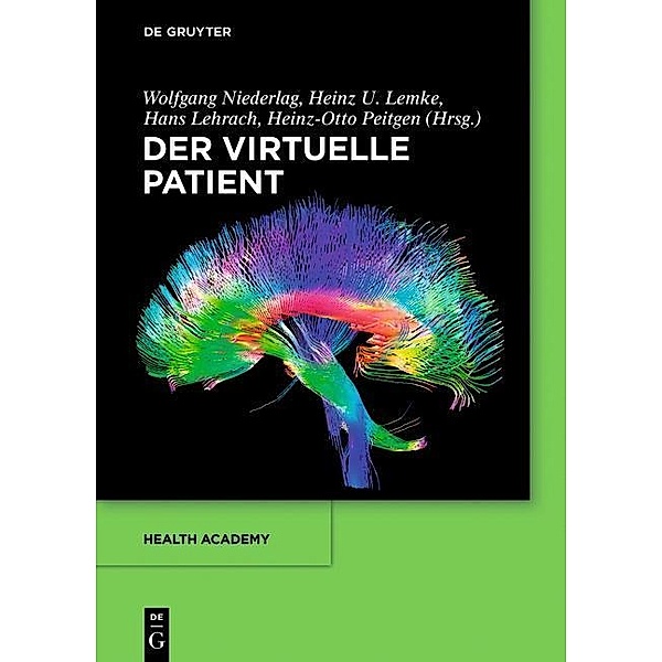 Der virtuelle Patient / Health Academy, Wolfgang Niederlag, Heinz U. Lemke, Hans Lehrach, Heinz-Otto Peitgen