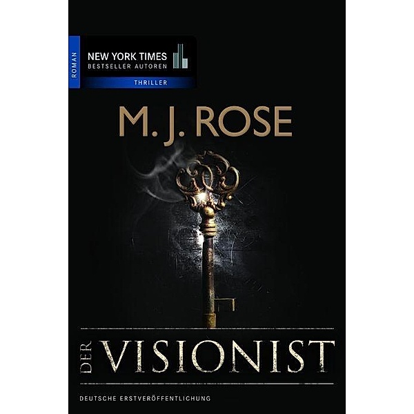 Der Visionist / New York Times Bestseller Autoren Thriller, M. J. Rose