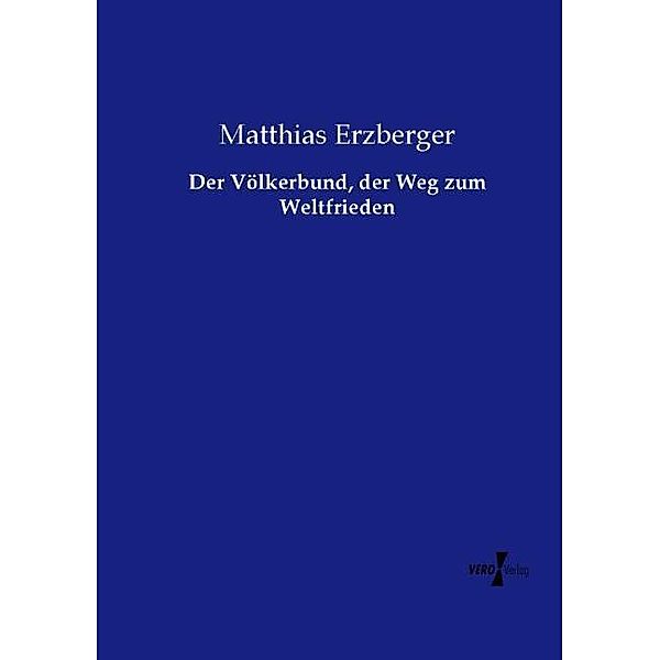 Der Völkerbund, der Weg zum Weltfrieden, Matthias Erzberger