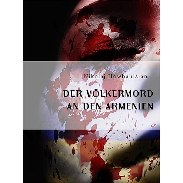 Der Völkermord an den Armenien, Nikolaj Howhanisian, Nikolaj Howhanisian