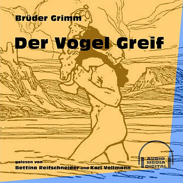 Der Vogel Greif, Die Gebrüder Grimm