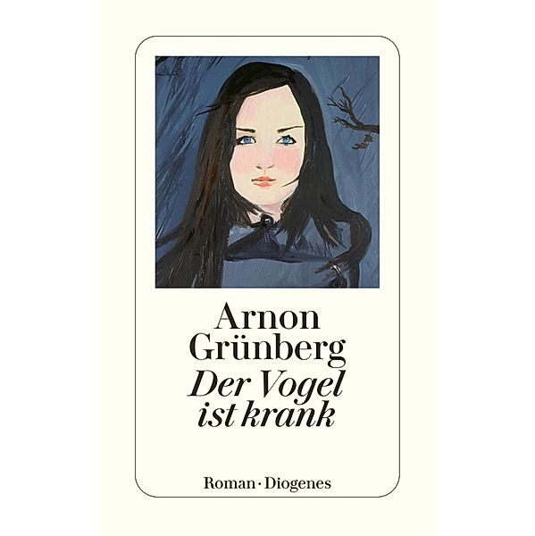 Der Vogel ist krank / Diogenes Taschenbücher, Arnon Grünberg