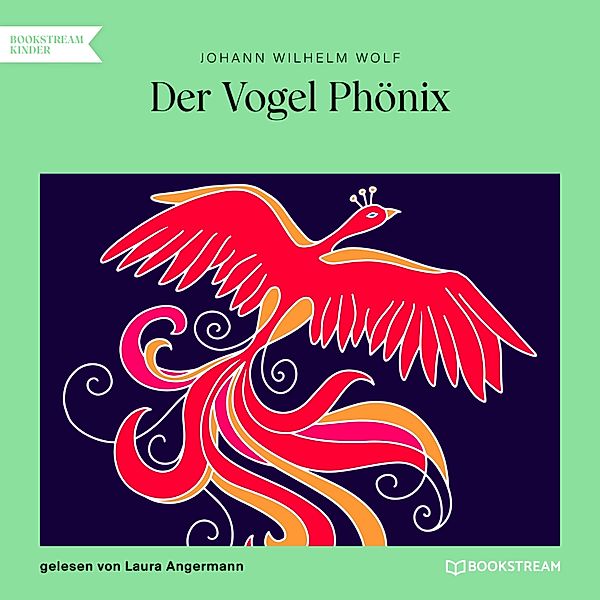 Der Vogel Phönix, Johann Wilhelm Wolf