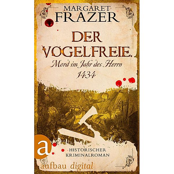 Der Vogelfreie. Mord im Jahr des Herrn 1434 / Schwester Frevisse ermittelt Bd.3, Margaret Frazer