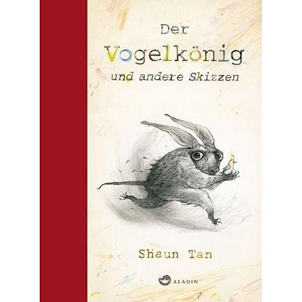 Der Vogelkönig und andere Skizzen, Shaun Tan