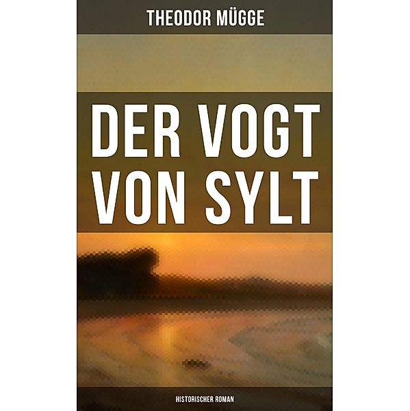 Der Vogt von Sylt (Historischer Roman), Theodor Mügge