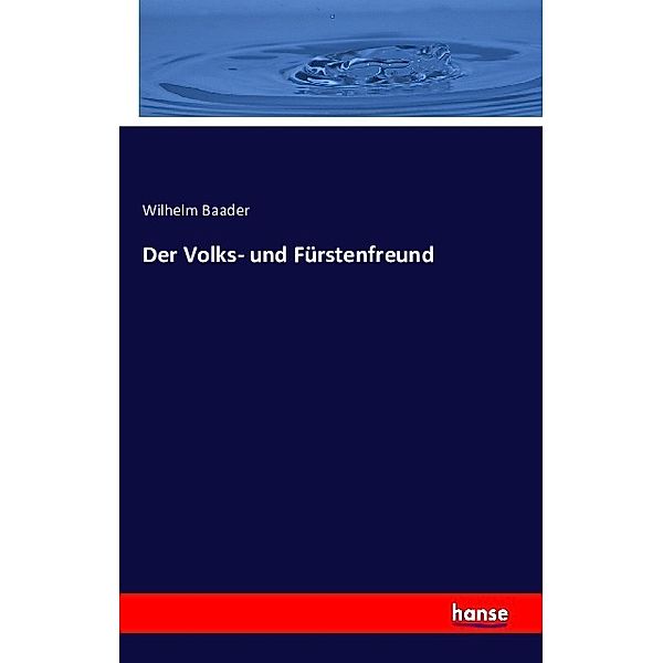 Der Volks- und Fürstenfreund, Wilhelm Baader