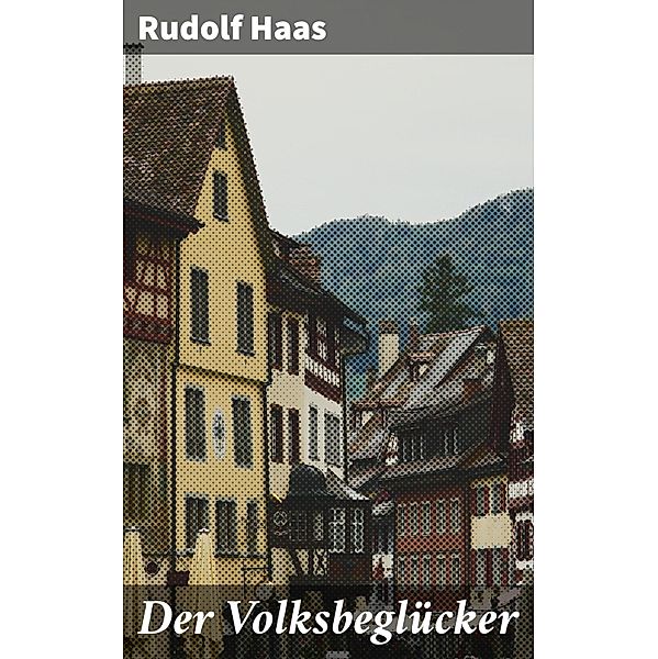 Der Volksbeglücker, Rudolf Haas