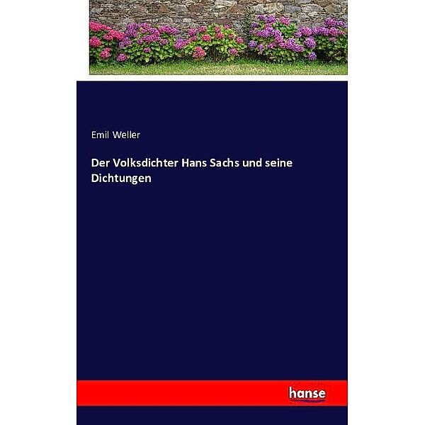 Der Volksdichter Hans Sachs und seine Dichtungen, Emil Weller