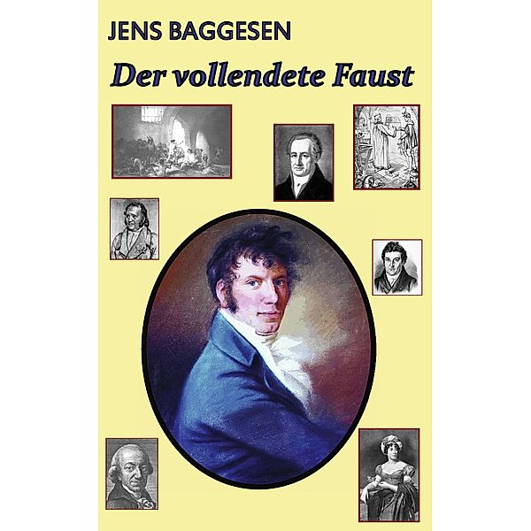 Der vollendete Faust oder Romanien in Jauer, Jens Baggesen