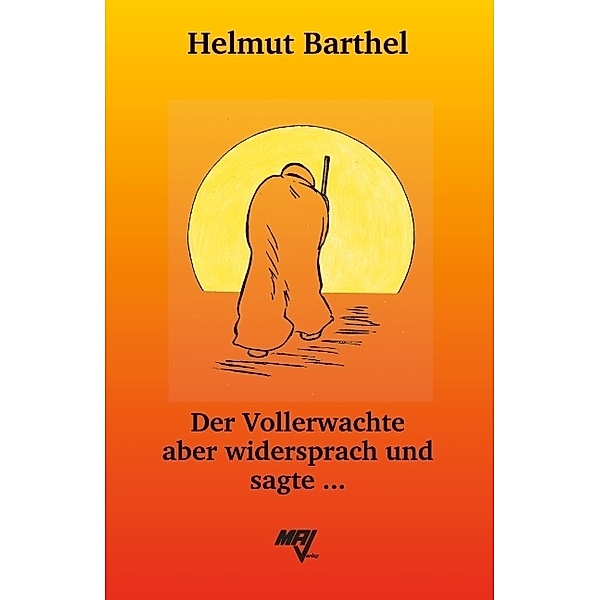 Der Vollerwachte aber widersprach und sagte ..., Helmut Barthel