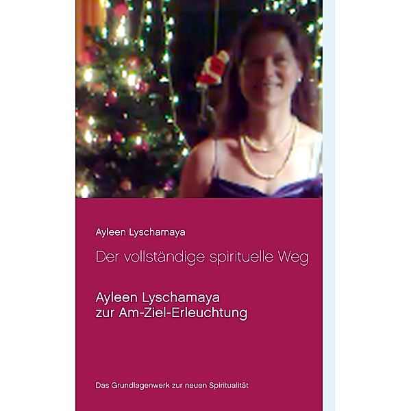 Der vollständige spirituelle Weg, Ayleen Lyschamaya