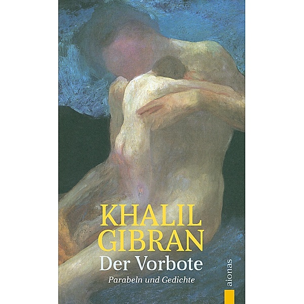 Der Vorbote. Khalil Gibran. Gleichnisse, Parabeln und Gedichte, Alexander Varell, Khalil Gibran