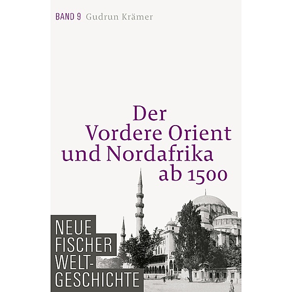 Der Vordere Orient und Nordafrika ab 1500 / Neue Fischer Weltgeschichte Bd.9, Gudrun Krämer