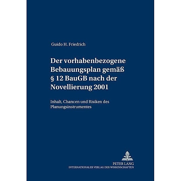 Der vorhabenbezogene Bebauungsplan gemäß 12 BauGB nach der Novellierung 2001, Guido H. Friedrich
