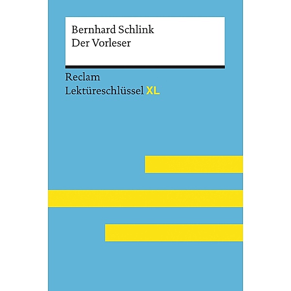 Der Vorleser von Bernhard Schlink: Reclam Lektüreschlüssel XL / Reclam Lektüreschlüssel XL, Bernhard Schlink, Sascha Feuchert, Lars Hofmann