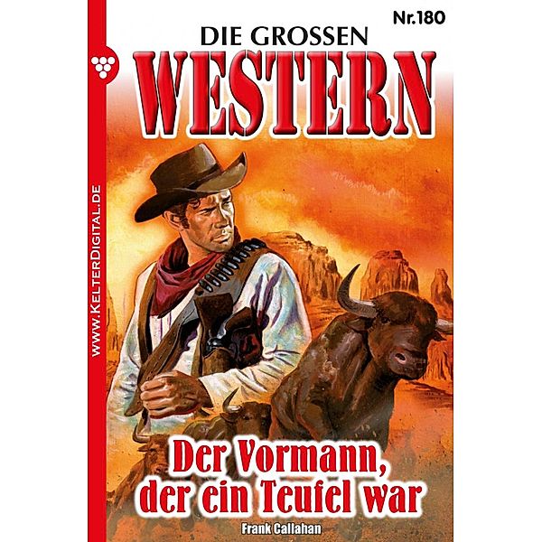 Der Vormann, der ein Teufel war / Die grossen Western Bd.180, Frank Callahan